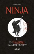 NINJA. EL MANUAL SECRETO (NO OFICIAL) de TURNBULL, STEPHEN 