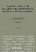 SINTAXIS Y ANALISIS DEL DISCURSO HABLADO EN ESPAOL: HOMENAJE A A NTONIO NARBONA de BUSTOS TOVAR, JOSE JESUS DE  CANO AGUILAR, RAFAEL 