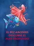 EL PEZ ARCOIRIS DESCUBRE EL MAR PROFUNDO de PFISTER, MARCUS 