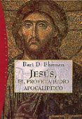 JESUS, EL PROFETA JUDIO APOCALIPTICO de EHRMAN, BART D. 