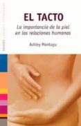 EL TACTO: LA IMPORTANCIA DE LA PIEL EN LAS RELACIONES HUMANAS di MONTAGU, ASHLEY 