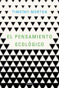 EL PENSAMIENTO ECOLOGICO de MORTON, TIMOTHY 