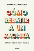 CMO REBATIR A UN RACISTA di RUTHERFORD, ADAM 