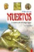 EL LIBRO DE LOS MUERTOS: LA VERDAD OCULTA DEL ANTIGUO EGIPTO de MELGAR, LUIS TOMAS 