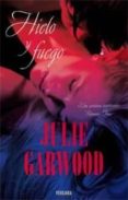 HIELO Y FUEGO de GARWOOD, JULIE 