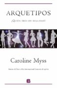 ARQUETIPOS: QUIEN ERES EN REALIDAD? de MYSS, CAROLINE 