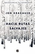 HACIA RUTAS SALVAJES (EDICIN ESPECIAL 20 ANIVERSARIO) de KRAKAUER, JON 