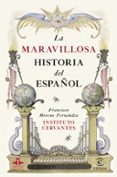 LA MARAVILLOSA HISTORIA DEL ESPAOL de MORENO FERNANDEZ, FRANCISCO 