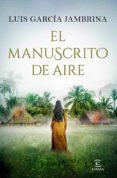 EL MANUSCRITO DE AIRE de GARCIA JAMBRINA, LUIS 