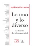 LO UNO Y LO DIVERSO de INSTITUTO CERVANTES 