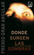 DONDE SURGEN LAS SOMBRAS (PREMIO GRAN ANGULAR 2006) de LOZANO GARBALA, DAVID 
