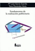 FUNDAMENTOS DE LA REALIZACION PUBLICITARIA di GARCIA GUARDIA, MARIA LUISA  MENENDEZ HEVIA, TANIA 