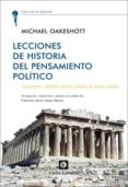 LECCIONES DE HISTORIA DEL PENSAMIENTO POLITICO: VOLUMEN I. DESDE GRECIA HASTA LA EDAD MEDIA de OAKESHOTT, MICHAEL 