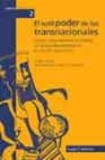 EL SUTIL PODER DE LAS TRANSNACIONALES: LOGICA, FUNCIONAMIENTO E I MPACTO DE LAS GRANDES EMPRESAS EN UN MUNDO GLOBALIZADO di VERGER, ANTONI 