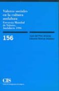 VALORES SOCIALES EN LA CULTURA ANDALUZA ENCUESTA MUNDIAL DE VALOR ES de PINO ARTACHO, JUAN DEL  BERICAT ALASTUEY, EDUARDO 