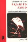 PAJARITO SABIO di VALLE, ADRIANO DEL 