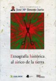 ETNOGRAFIA HISTORICA AL AIRICO DE LA TIERRA di JIMENO JURIO, JOSE MARIA 