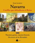 NAVARRA: CASTILLOS QUE DEFENDIERON EL REINO (TOMO V) (NUESTRAS GE NTES, NUESTRA HISTORIA. DICCIONARIO DE MERINDADES) di SAGREDO, IAKI 