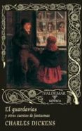 EL GUARDAVIAS: Y OTROS CUENTOS DE FANTASMAS de DICKENS, CHARLES 