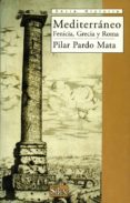 MEDITERRANEO: FENICIA, GRECIA Y ROMA di PARDO MATA, PILAR 