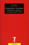 EL POSEEDOR Y EL POSEIDO: HANDEL, MOZART, BEETHOVEN Y EL CONCEPTO DEL GENIO MUSICAL di KIVY, PETER 