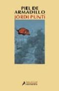 PIEL DE ARMADILLO de PUNTI, JORDI 