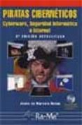 PIRATAS CIBERNETICOS: CYBERWARS, SEGURIDAD INFORMATICA E INTERNET (2 ED.) (INCLUYE CD-ROM) de MARCELO RODAO, JESUS DE 