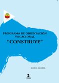 PROGRAMA DE ORIENTACION VOCACIONAL CONSTRUYE de RUA MANUEL, OJEA 