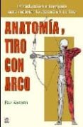 ANATOMIA Y TIRO CON ARCO di AXFORD, RAY 