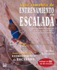 GUIA COMPLETA DE ENTRENAMIENTO EN ESCALADA: EJERCICIOS PARA CONSE GUIR UNA TECNICA GESTUAL EFICIENTE Y EL MAXIMO RENDIMIENTO (INCLUYE DVD) di HAGUE, DAN  HUNTER, DOUGLAS 