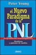 EL NUEVO PARADIGMA DE LA PNL (PROGRAMACION NEUROLINGISTICA): MET AFORAS Y PATRONES PARA EL CAMBIO di YOUNG, PETER 
