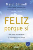 FELIZ PORQUE SI: SIETE PASOS PARA ALCANZAR LA FELICIDAD DESDE EL INTERIOR di SHIMOFF, MARCI 