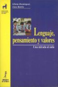 LENGUAJE, PENSAMIENTO Y VALORES: UNA MIRADA AL AULA de BARRIO VALENCIA, J. LINO  DOMINGUEZ CHILLON, GLORIA 