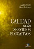 CALIDAD EN LOS SERVICIOS EDUCATIVOS de SENLLE, ANDRES  GUTIERREZ, NILDA 