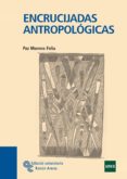 ENCRUCIJADAS ANTROPOLOGICAS de MORENO FELIU, PAZ 