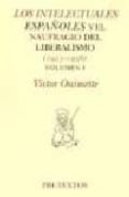 LOS INTELECTUALES ESPAOLES Y EL NAUFRAGIO DEL LIBERALISMO (1923- 1936), I di OUIMETTE, VICTOR 