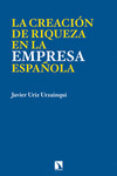 LA CREACIN DE RIQUEZA EN LA EMPRESA ESPAOLA de URIZ URZAINQUI, JAVIER 