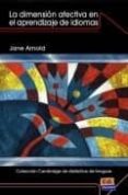 LA DIMENSION AFECTIVA EN EL APRENDIZAJE DE IDIOMAS di ARNOLD, JANE 