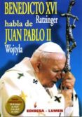 BENEDICTO XVI RATZINGER HABLA DE JUAN PABLO II WOJTYLA di RATZINGER, JOSEPH BENEDICTO XVI 