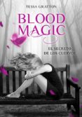 BLOOD MAGIC: EL SECRETO DE LOS CUERVOS (ELLAS) de GRATTON, TESSA 
