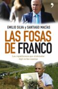 LAS FOSAS DE FRANCO: LA HISTORIA DE LOS REPUBLICANOS QUE GARZON Q UIERE DESTERRAR de SILVA, EMILIO  MACIAS, SANTIAGO 