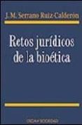 RETOS JURIDICOS DE LA BIOETICA di SERRANO, JOSE MIGUEL 