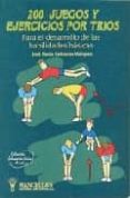 200 JUEGOS Y EJERCICIOS POR TRIOS: PARA EL DESARROLLO DE HABILIDA DES BASICAS di CAIZARES MARQUEZ, JOSE MARIA 