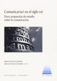COMUNICAR (SE) EN EL SIGLO XXI de GARCIA GONZALEZ, MARTA I. 