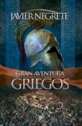 LA GRAN AVENTURA DE LOS GRIEGOS de NEGRETE, FRANCISCO JAVIER 
