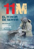 11-M: El Honor De Servir: Cronica Emocional Del Director De Emergencia Por Alfonso Del Alamo, Tapa Blanda