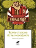 TEORIA E HISTORIA DE LA PROPAGANDA de HUICI MODENES, ADRIAN 