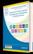 MANUAL PARA TECNICO SUPERIOR EN IMAGEN PARA EL DIAGNOSTICO Y MEDICINA NUCLEAR (INCLUYE EBOOK) di VV.AA. 