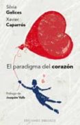EL PARADIGMA DEL CORAZON de GELICES, SILVIA  CAPARROS, XAVIER 