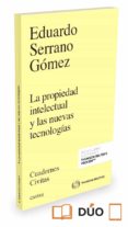 CIVITAS: LA PROPIEDAD INTELECTUAL Y LAS NUEVAS TECNOLOGAS de SERRANO GOMEZ, EDUARDO 